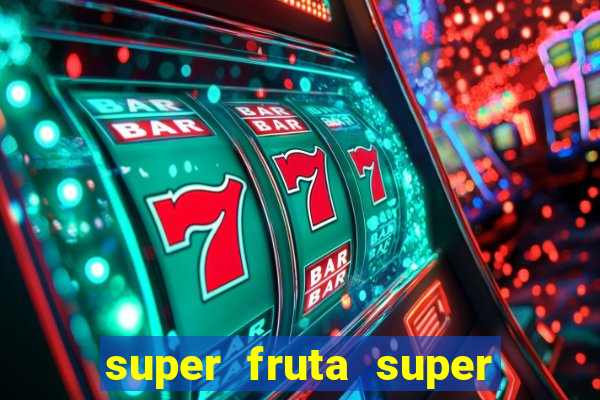 super fruta super fruit box onde comprar blox fruits showcase